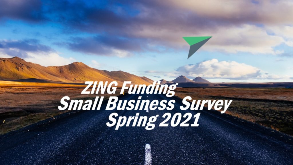 ZING Funding Small Business Survey Spring 2021